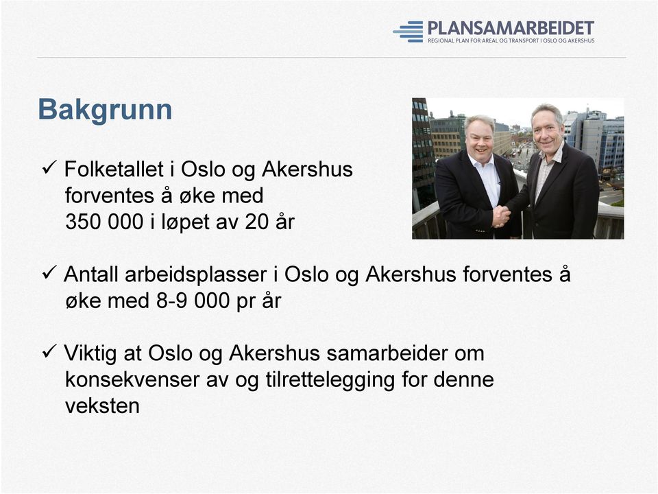forventes å øke med 8-9 000 pr år Viktig at Oslo og Akershus