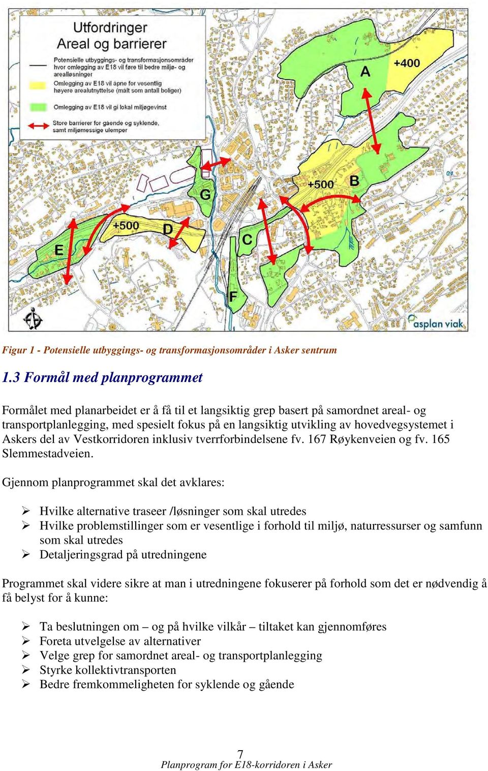 hovedvegsystemet i Askers del av Vestkorridoren inklusiv tverrforbindelsene fv. 167 Røykenveien og fv. 165 Slemmestadveien.