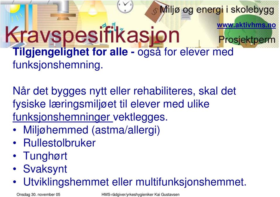 til elever med ulike funksjonshemninger vektlegges.