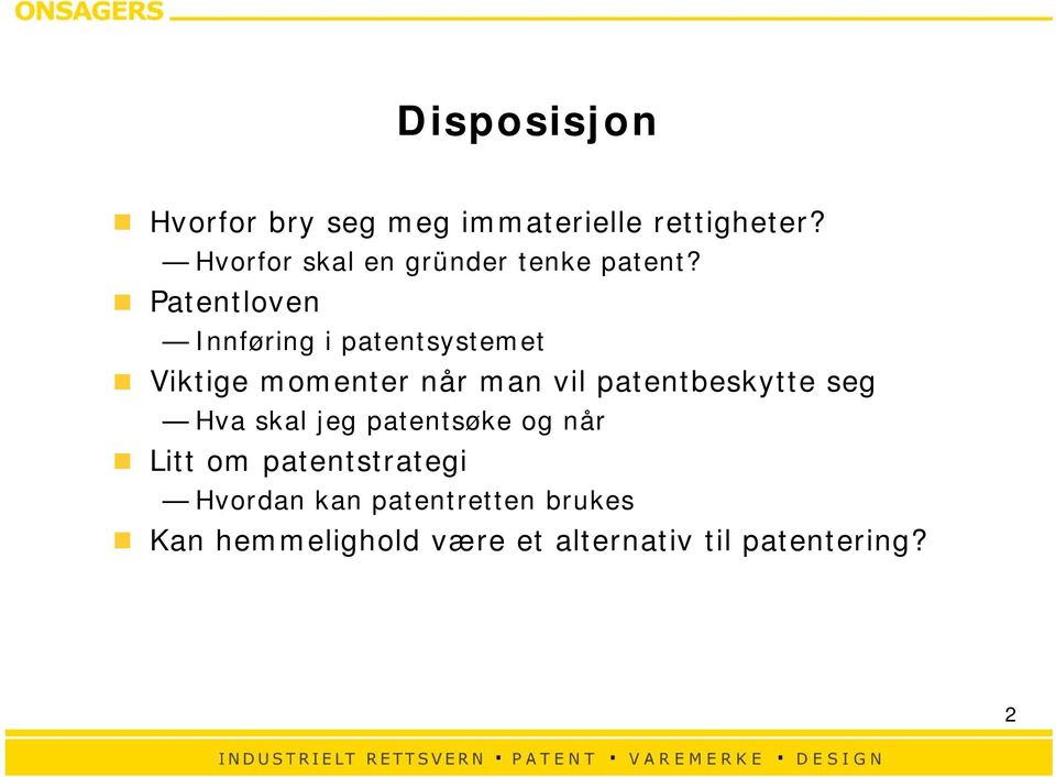 Patentloven Innføring i patentsystemet Viktige momenter når man vil