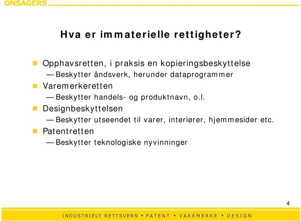 herunder dataprogrammer Varemerkeretten Beskytter handels- og produktnavn, o.