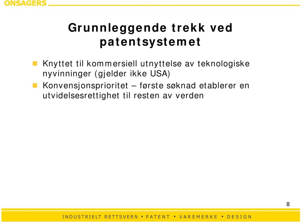 (gjelder ikke USA) Konvensjonsprioritet første