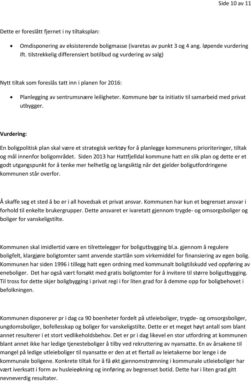 Kommune bør ta initiativ til samarbeid med privat utbygger.