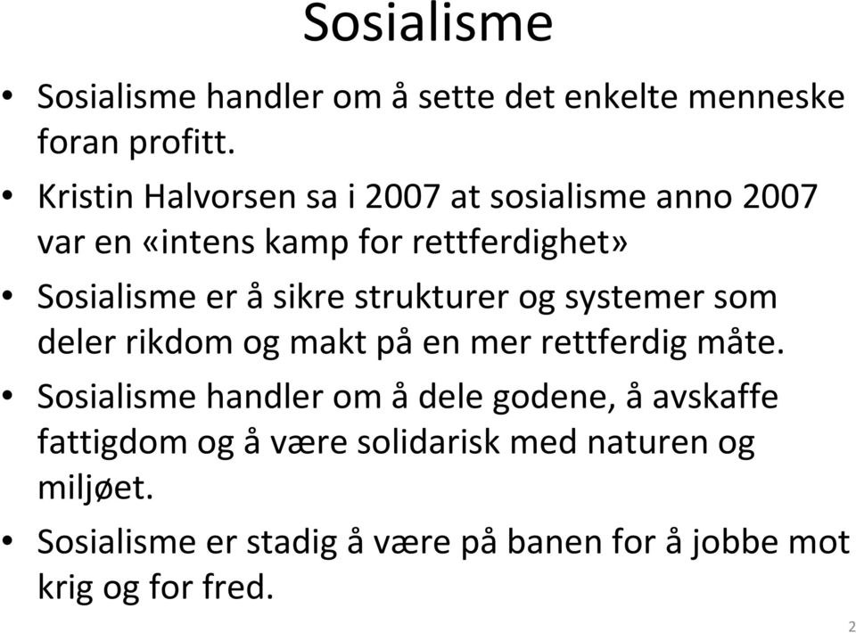 åsikre strukturer og systemer som deler rikdom og makt påen mer rettferdig måte.