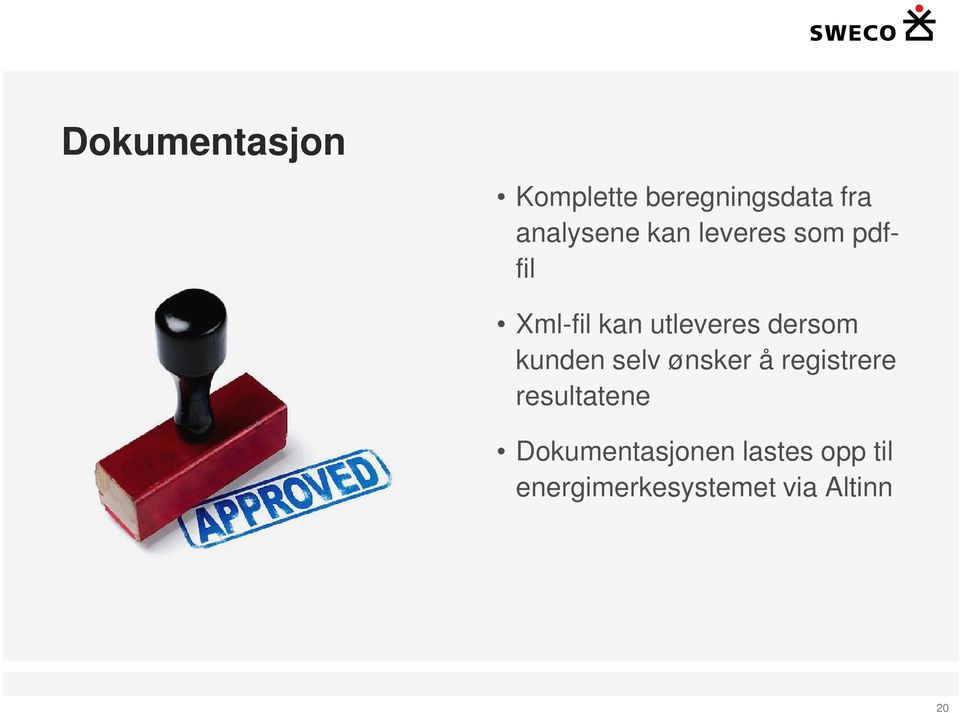 kunden selv ønsker å registrere resultatene