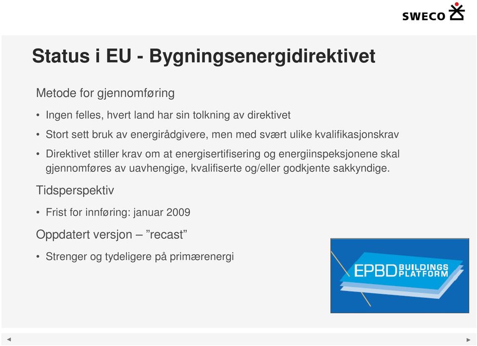 at energisertifisering og energiinspeksjonene skal gjennomføres av uavhengige, kvalifiserte og/eller godkjente