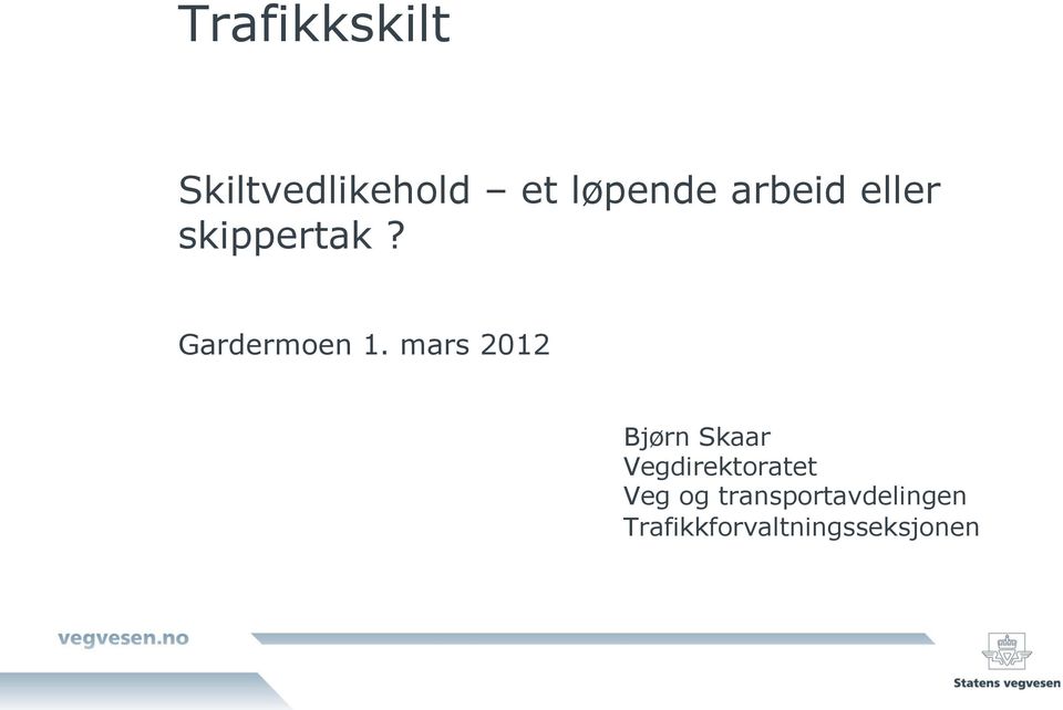 mars 2012 Bjørn Skaar Vegdirektoratet Veg