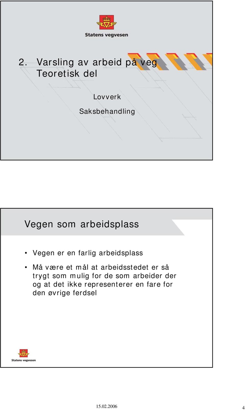 arbeidsplass Må være et mål at arbeidsstedet er så trygt som