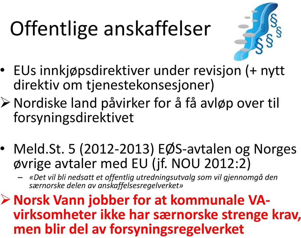 5 (2012-2013) EØS-avtalen og Norges øvrige avtaler med EU (jf.