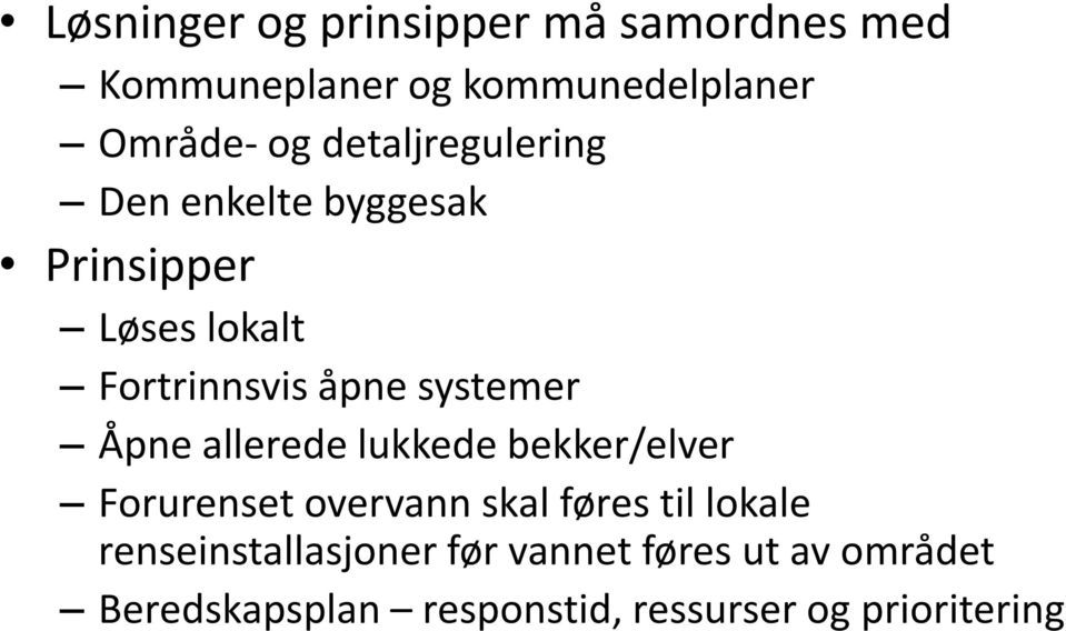 Åpne allerede lukkede bekker/elver Forurenset overvann skal føres til lokale