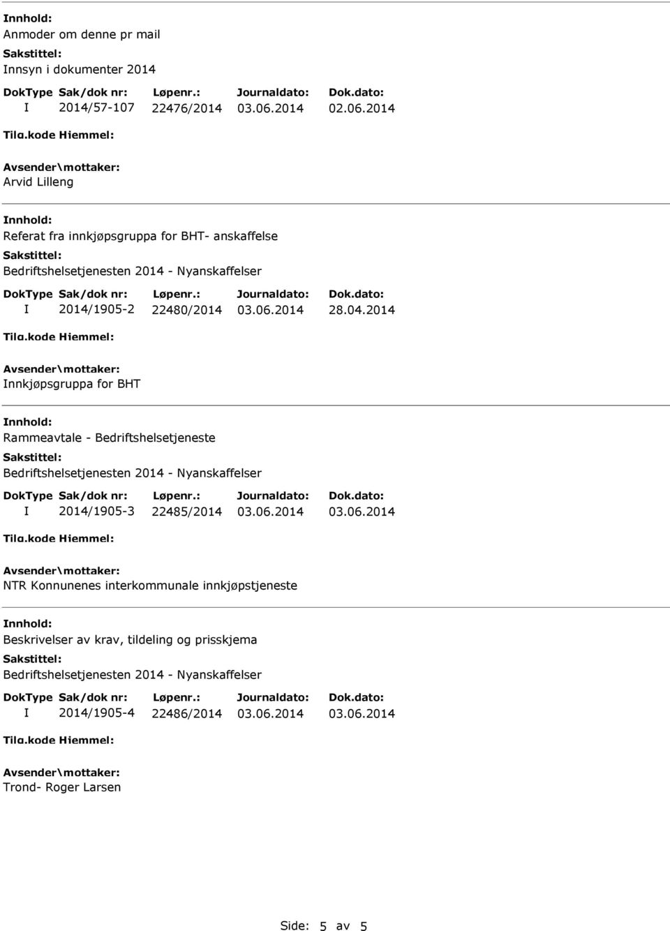 2014 nnkjøpsgruppa for BHT Rammeavtale - Bedriftshelsetjeneste 2014/1905-3 22485/2014 NTR