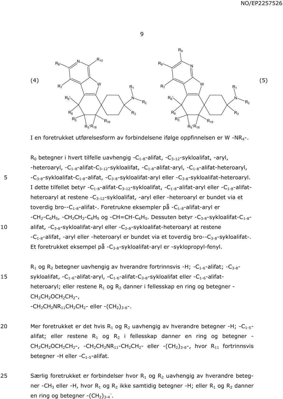 -sykloalifat-c 1-8 -alifat, -C 3-8 -sykloalifat-aryl eller -C 3-8 -sykloalifat-heteroaryl.