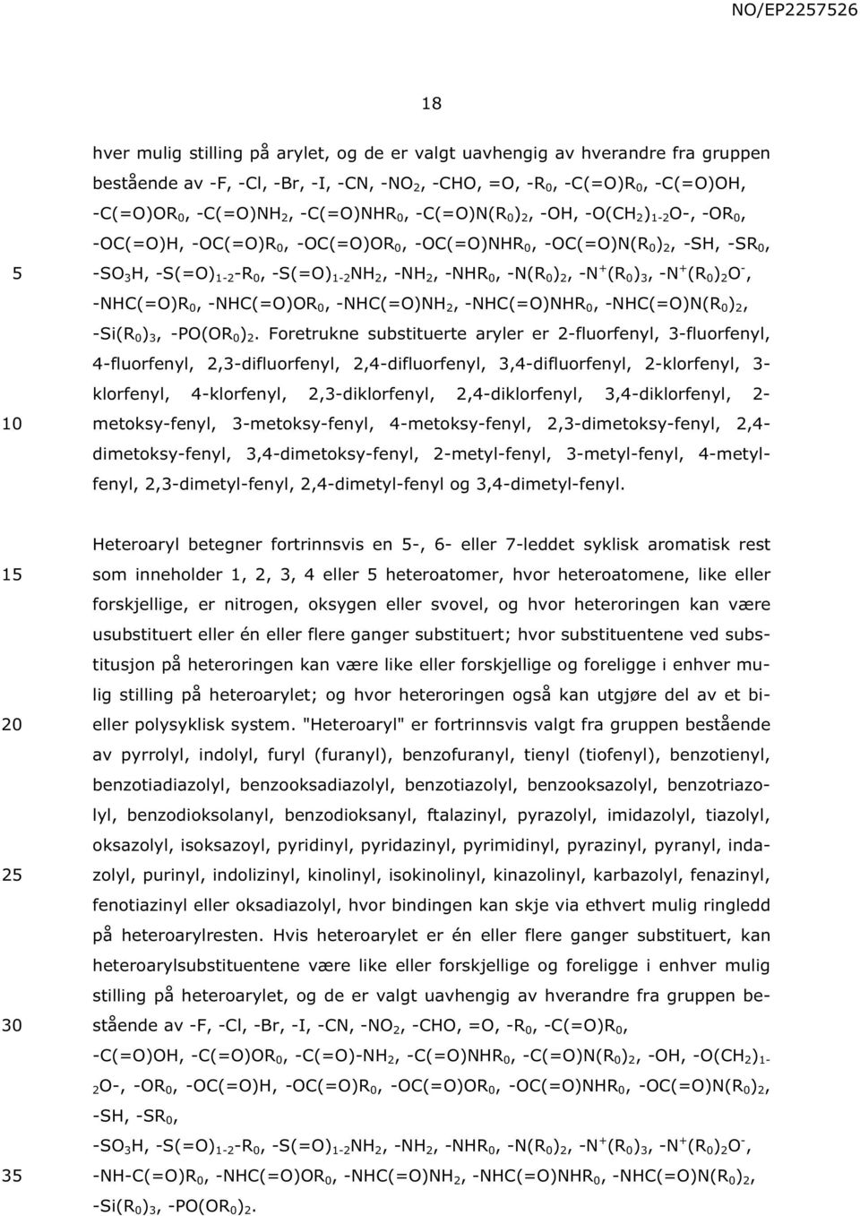 3, - + (R 0 ) 2 O -, -HC(=O)R 0, -HC(=O)OR 0, -HC(=O)H 2, -HC(=O)HR 0, -HC(=O)(R 0 ) 2, -Si(R 0 ) 3, -PO(OR 0 ) 2.