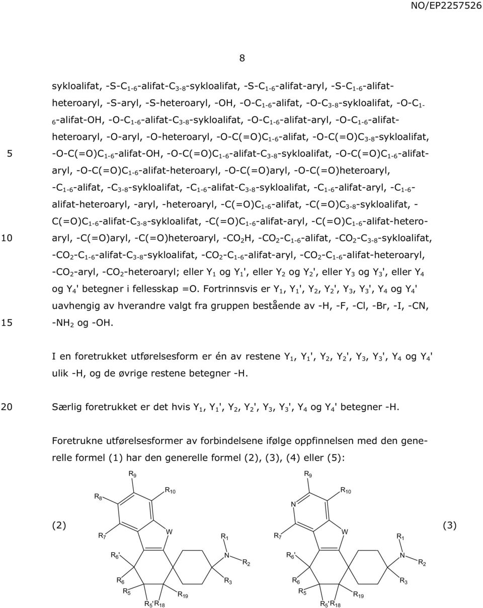 -alifat-c 3-8 -sykloalifat, -O-C(=O)C 1-6 -alifataryl, -O-C(=O)C 1-6 -alifat-heteroaryl, -O-C(=O)aryl, -O-C(=O)heteroaryl, -C 1-6 -alifat, -C 3-8 -sykloalifat, -C 1-6 -alifat-c 3-8 -sykloalifat, -C