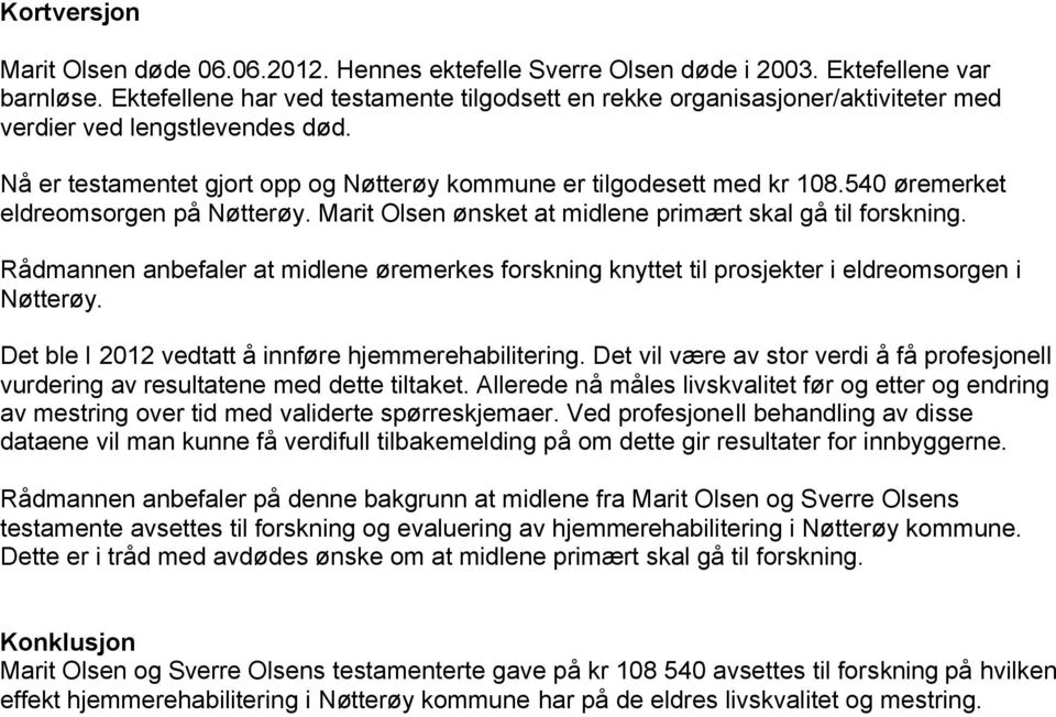 540 øremerket eldreomsorgen på Nøtterøy. Marit Olsen ønsket at midlene primært skal gå til forskning.