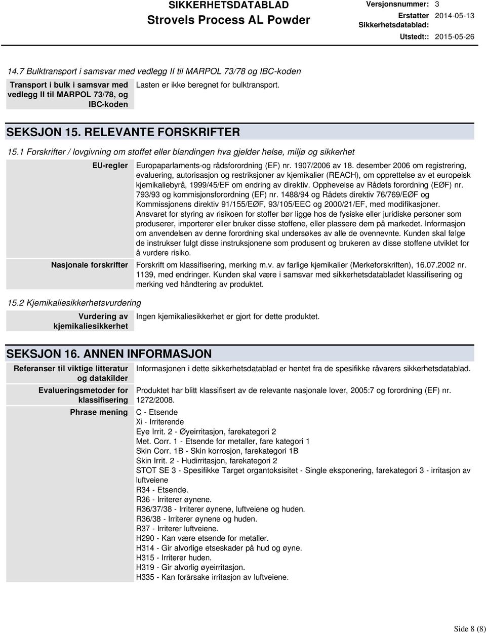 2 Kjemikaliesikkerhetsvurdering Vurdering av kjemikaliesikkerhet Europaparlamentsog rådsforordning (EF) nr. 1907/2006 av 18.