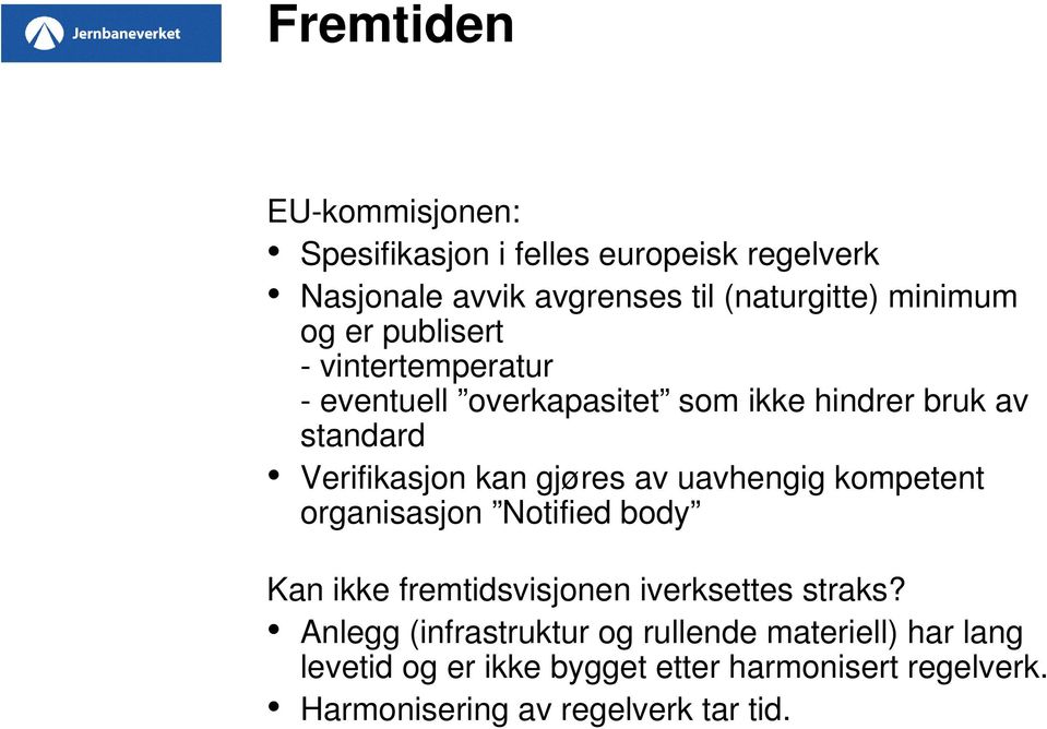 av uavhengig kompetent organisasjon Notified body Kan ikke fremtidsvisjonen iverksettes straks?