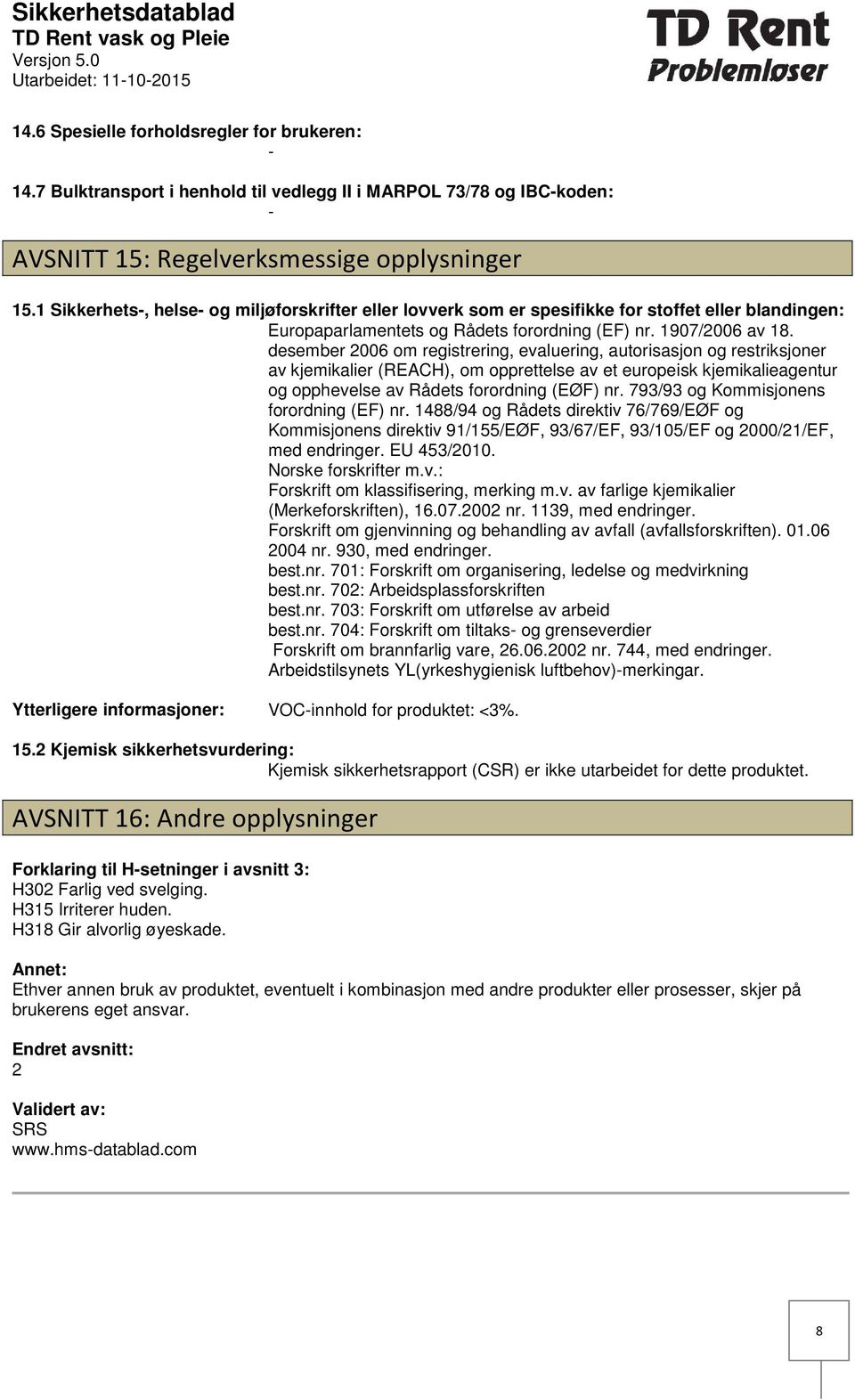 desember 2006 om registrering, evaluering, autorisasjon og restriksjoner av kjemikalier (REACH), om opprettelse av et europeisk kjemikalieagentur og opphevelse av Rådets forordning (EØF) nr.