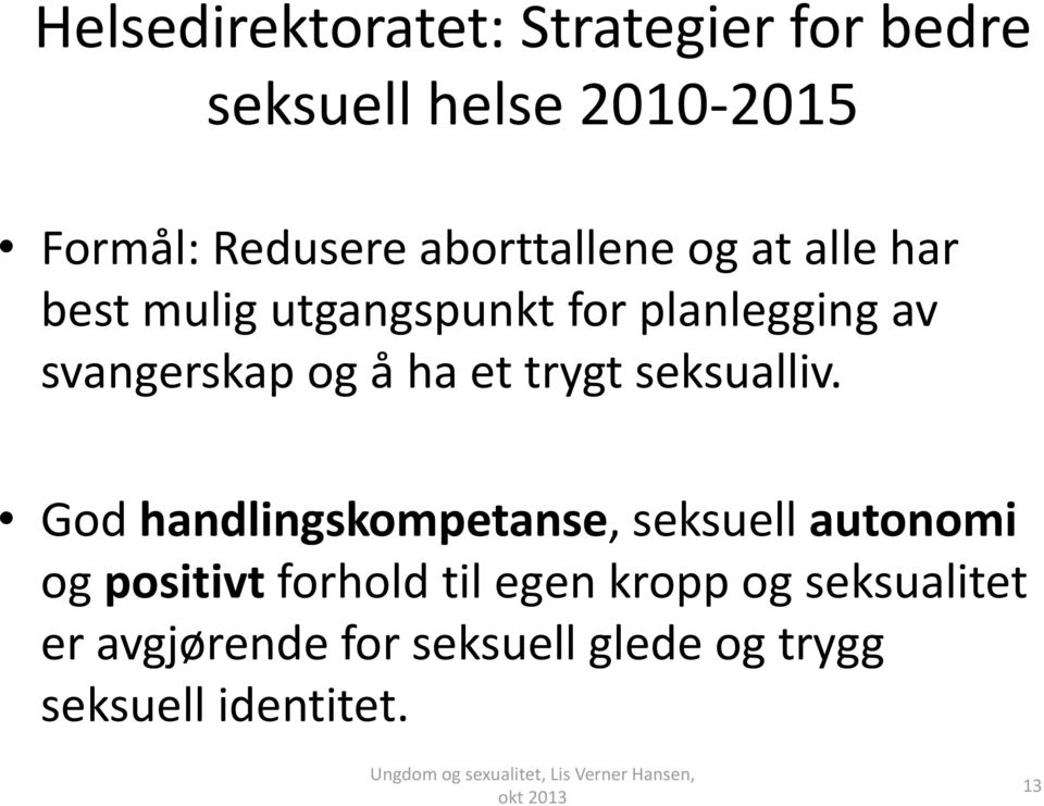 ha et trygt seksualliv.