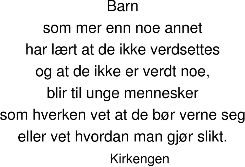 unge mennesker som hverken vet at de bør verne