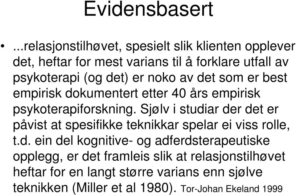 er noko av det som er best empirisk dokumentert etter 40 års empirisk psykoterapiforskning.