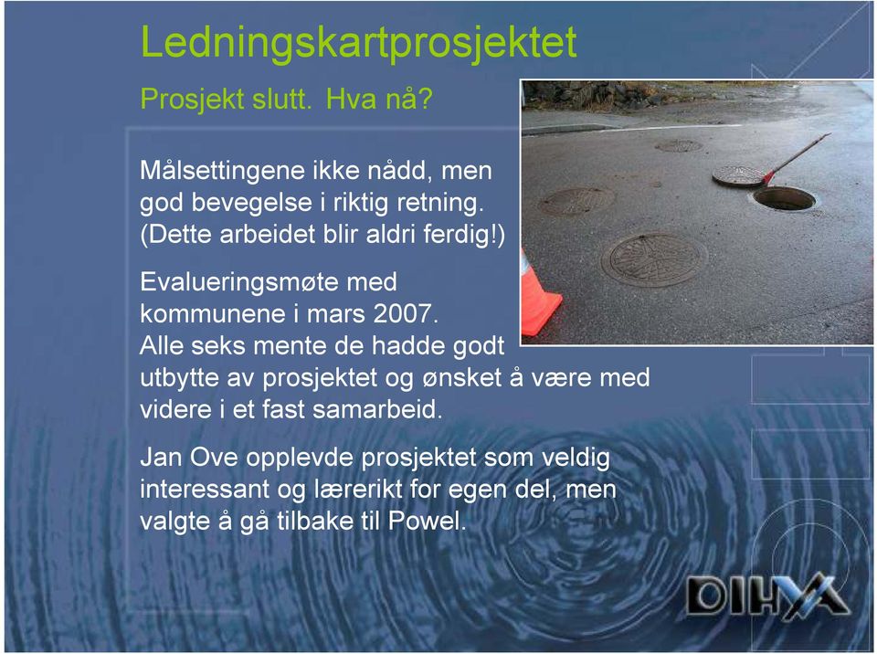 ) Evalueringsmøte med kommunene i mars 2007.