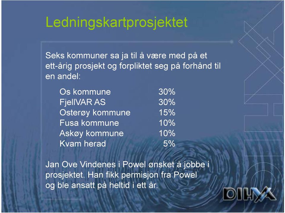 kommune 15% Fusa kommune 10% Askøy kommune 10% Kvam herad 5% Jan Ove Vindenes i Powel