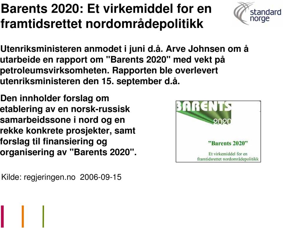 Arve Johnsen om å utarbeide en rapport om "Barents 2020" med vekt på petroleumsvirksomheten.