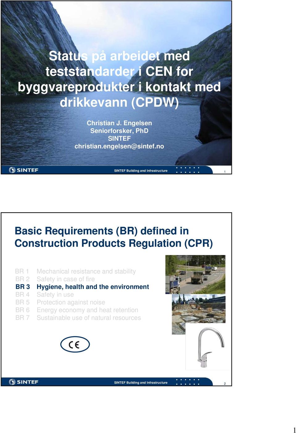 no 1 Basic Requirements (BR) defined in Construction Products Regulation (CPR) BR 1 BR 2 BR 3 BR 4 BR 5 BR 6 BR 7