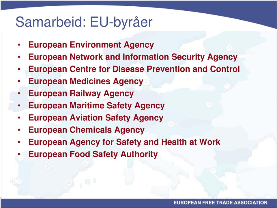 European Railway Agency European Maritime Safety Agency European Aviation Safety Agency