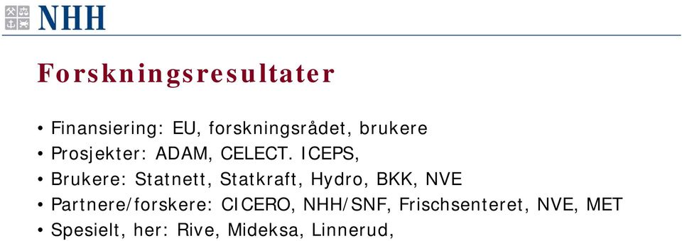 ICEPS, Brukere: Statnett, Statkraft, Hydro, BKK, NVE