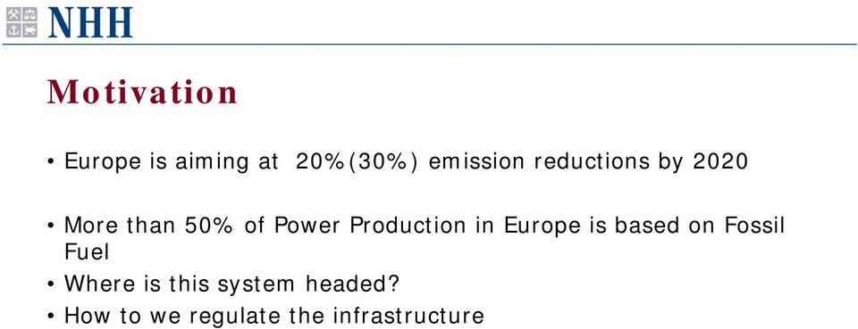 Production in Europe is based on Fossil Fuel Where