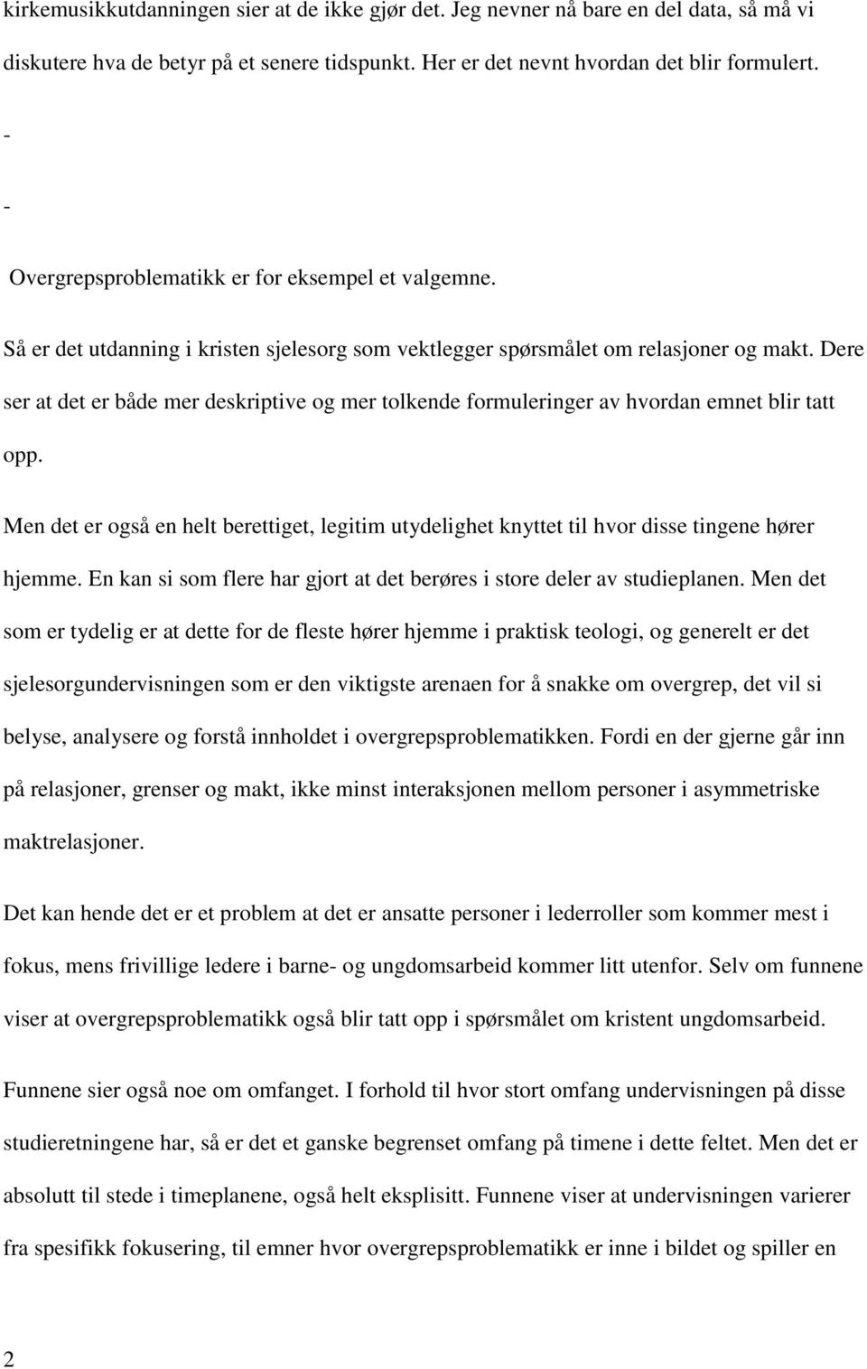 Dere ser at det er både mer deskriptive og mer tolkende formuleringer av hvordan emnet blir tatt opp.