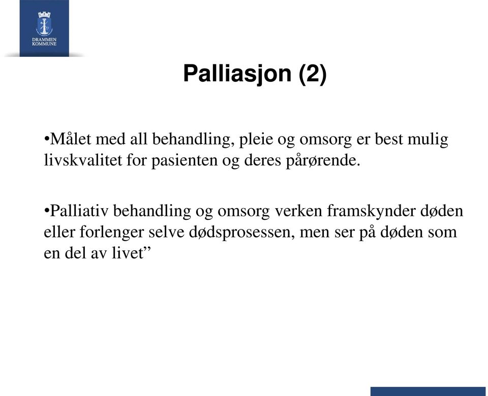 Palliativ behandling og omsorg verken framskynder døden eller