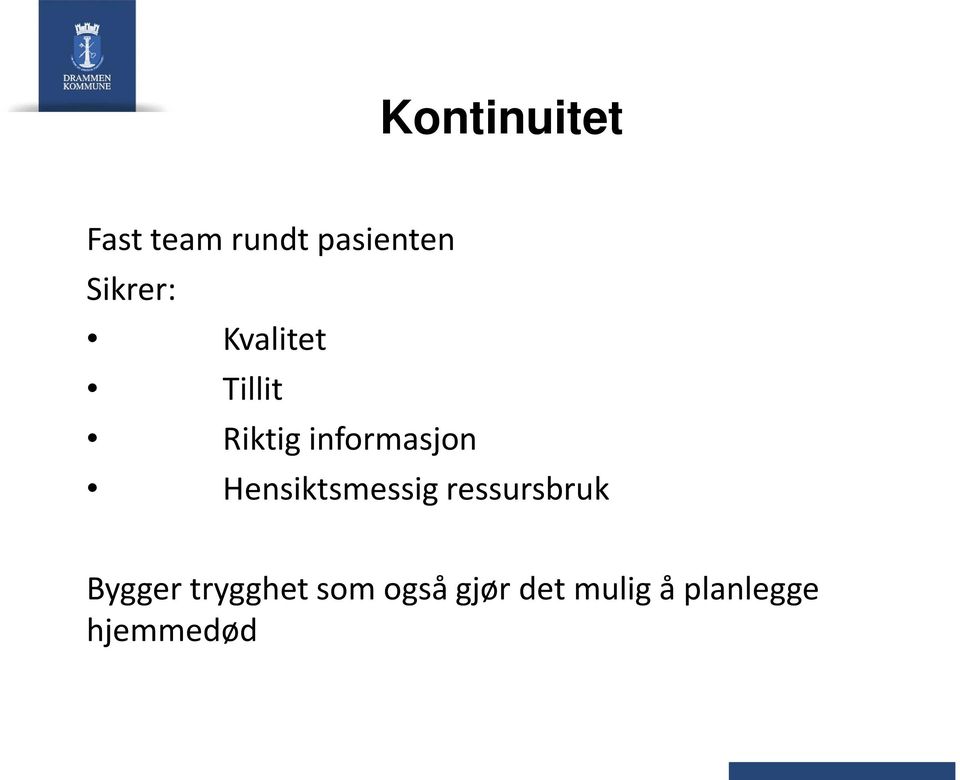 Hensiktsmessig ressursbruk Bygger trygghet