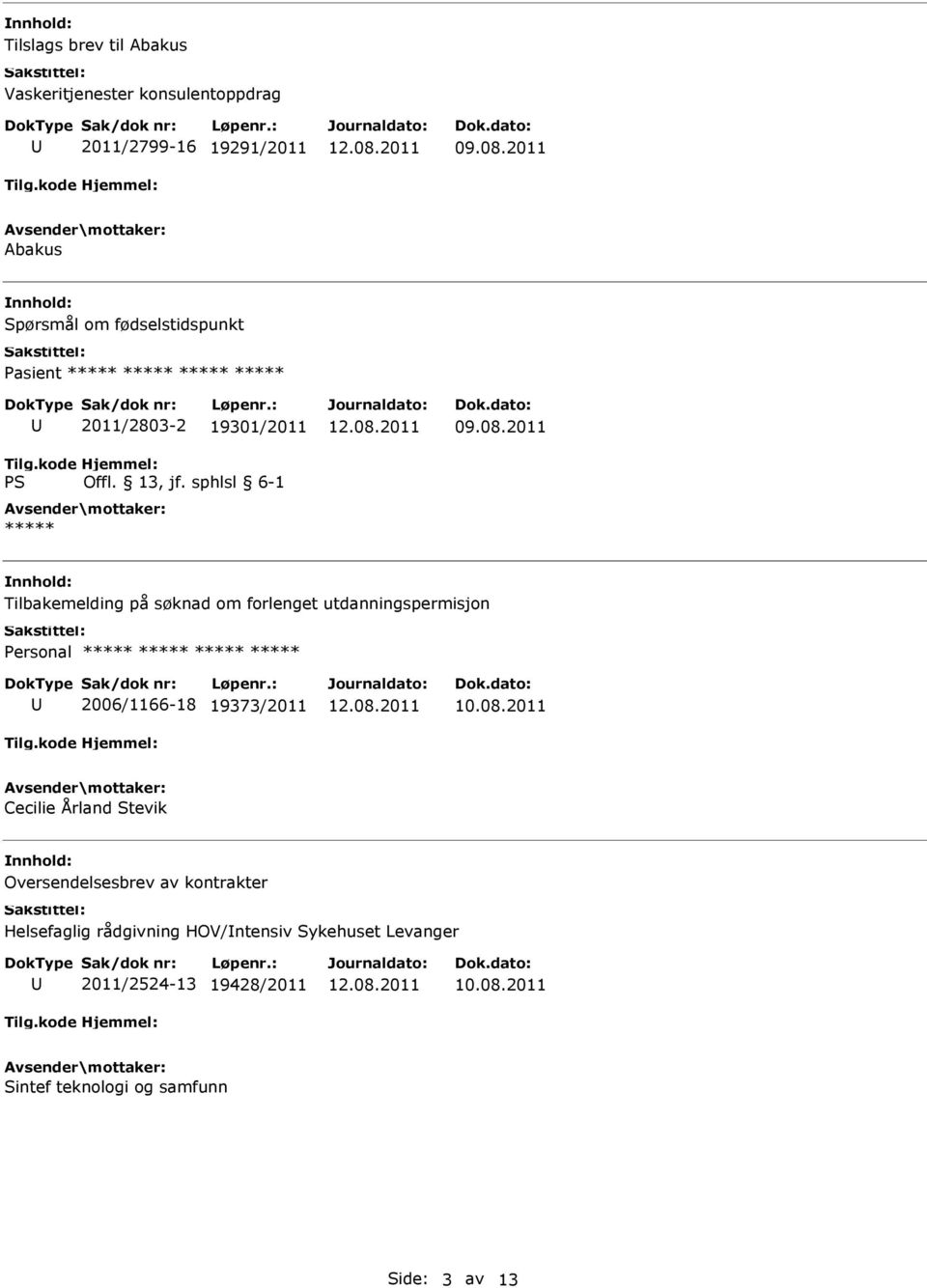 utdanningspermisjon ***** 2006/1166-18 19373/2011 Cecilie Årland Stevik Oversendelsesbrev av