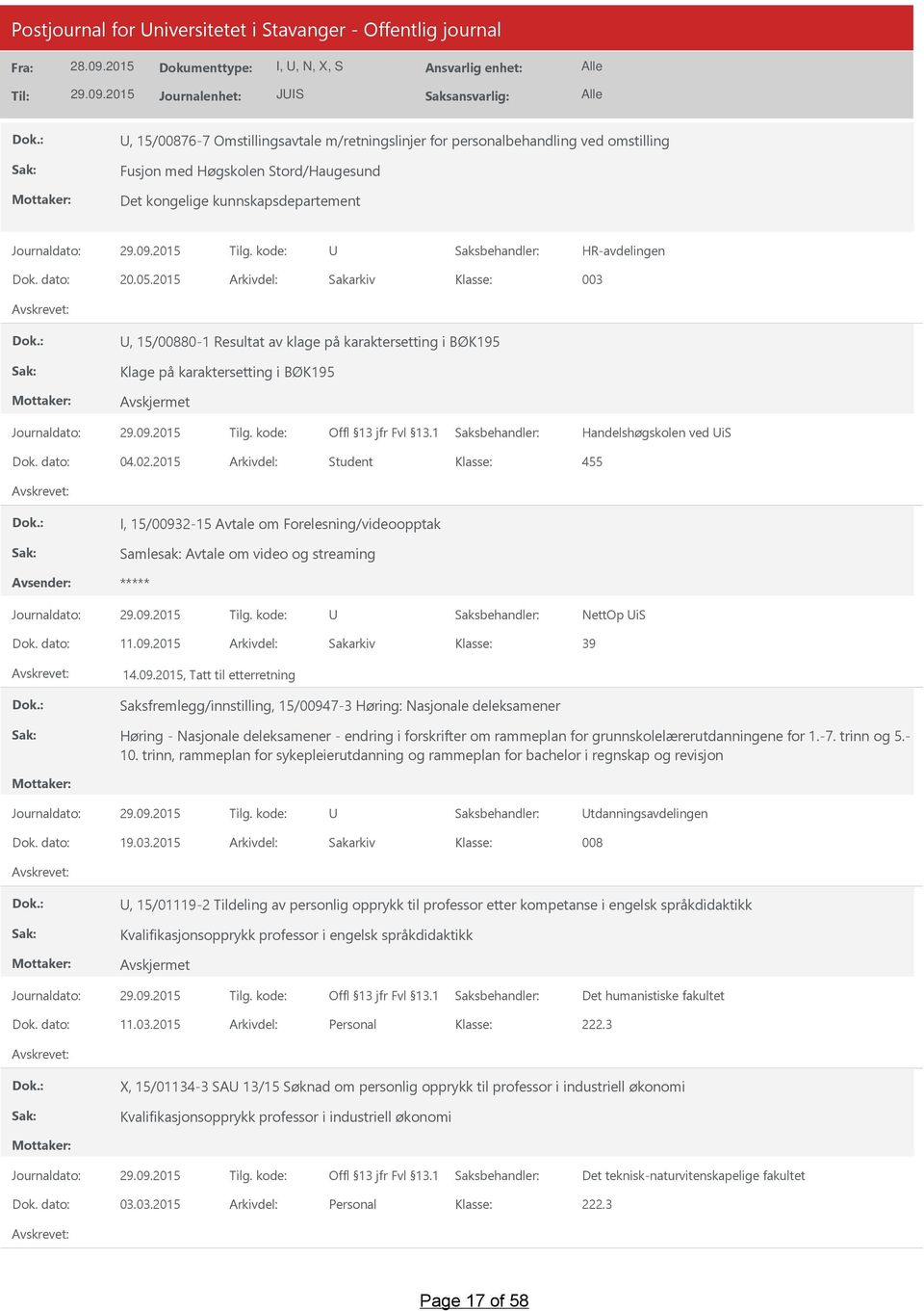 2015 Arkivdel: Sakarkiv 003, 15/00880-1 Resultat av klage på karaktersetting i BØK195 Klage på karaktersetting i BØK195 Handelshøgskolen ved is Dok. dato: 04.02.