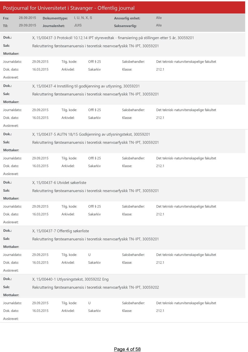 2015 Arkivdel: Sakarkiv X, 15/00437-4 Innstilling til godkjenning av utlysning, 30059201 Rekruttering førsteamanuensis i teoretisk reservoarfysikk TN-IPT, 30059201 Dok. dato: 16.03.