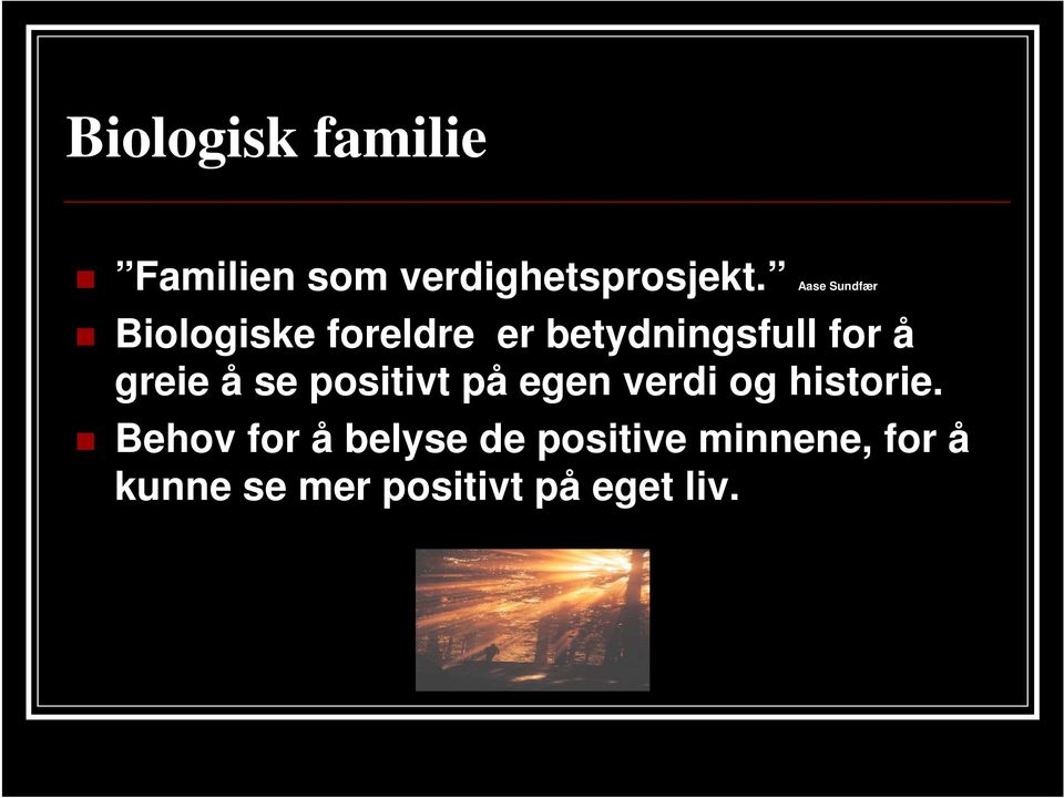 greie å se positivt på egen verdi og historie.