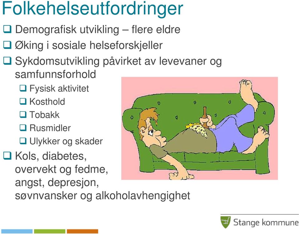 samfunnsforhold Fysisk aktivitet Kosthold Tobakk Rusmidler Ulykker og