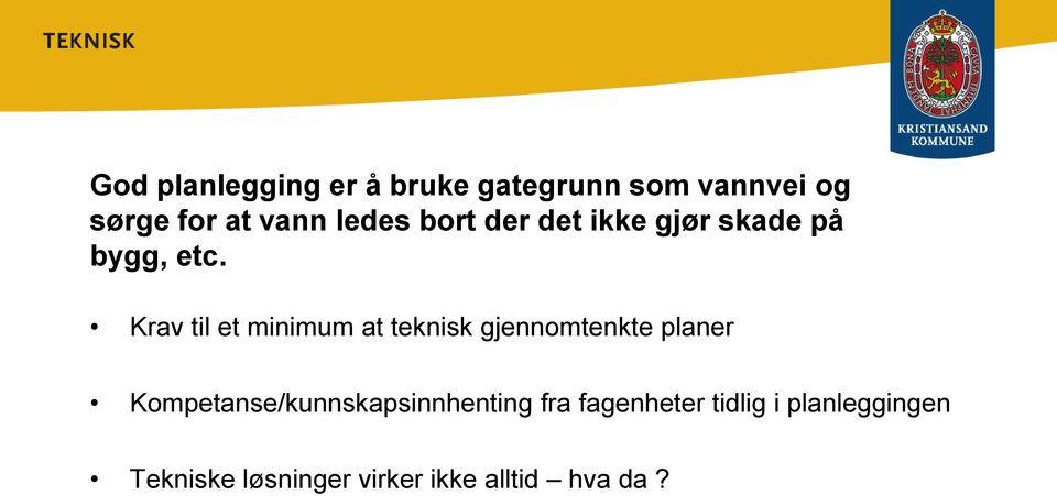 Krav til et minimum at teknisk gjennomtenkte planer