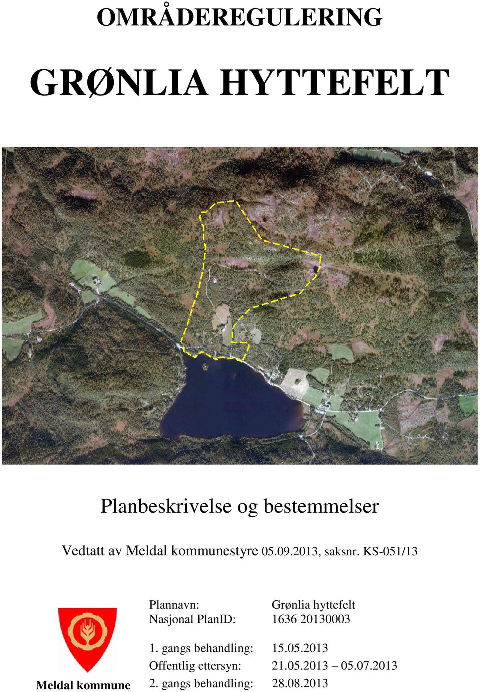 KS-051/13 Plannavn: Grønlia hyttefelt Nasjonal PlanID: 1636 20130003 Meldal