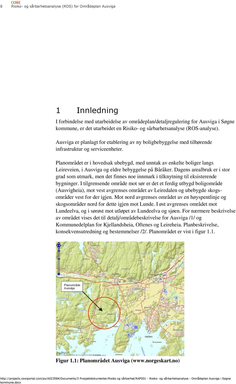 Planmrådet er i hvedsak ubebygd, med unntak av enkelte bliger langs Leireveien, i Ausviga g eldre bebyggelse på Båråker.