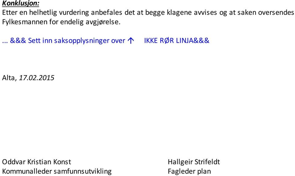 ... &&& Sett inn saksopplysninger over IKKE RØR LINJA&&& Alta, 17.02.