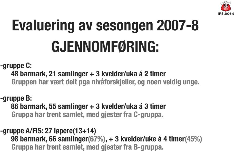 86 barmark, 55 samlinger + 3 kvelder/uka á 3 timer -gruppe A/FIS: