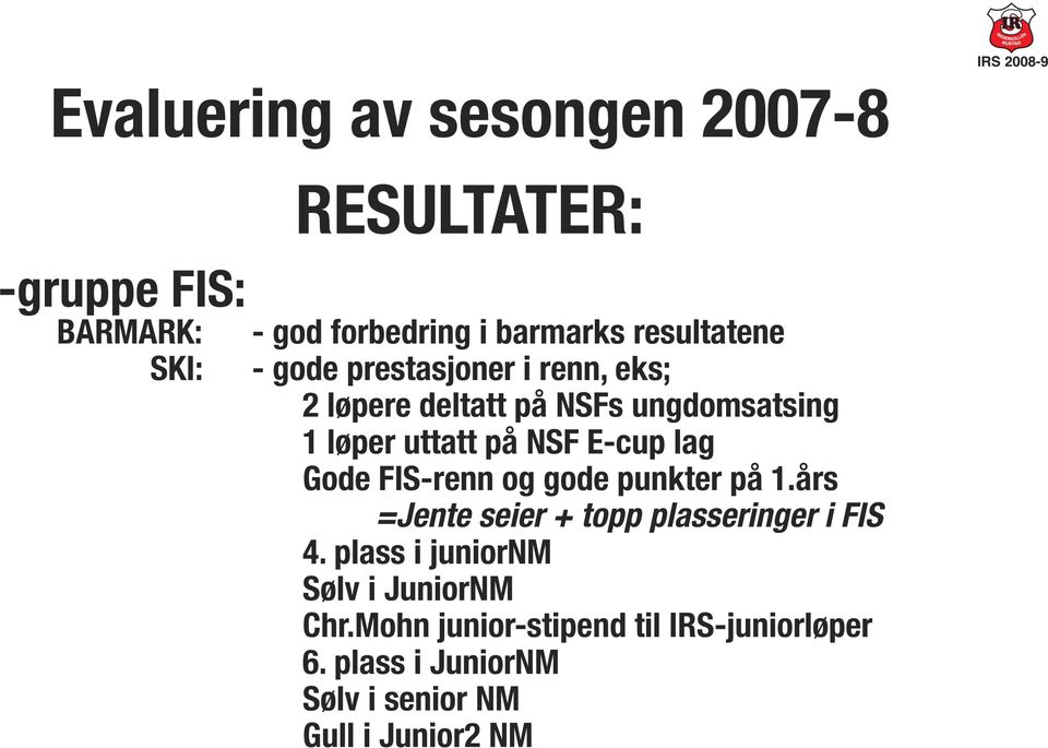 E-cup lag Gode FIS-renn og gode punkter på 1.års =Jente seier + topp plasseringer i FIS 4.