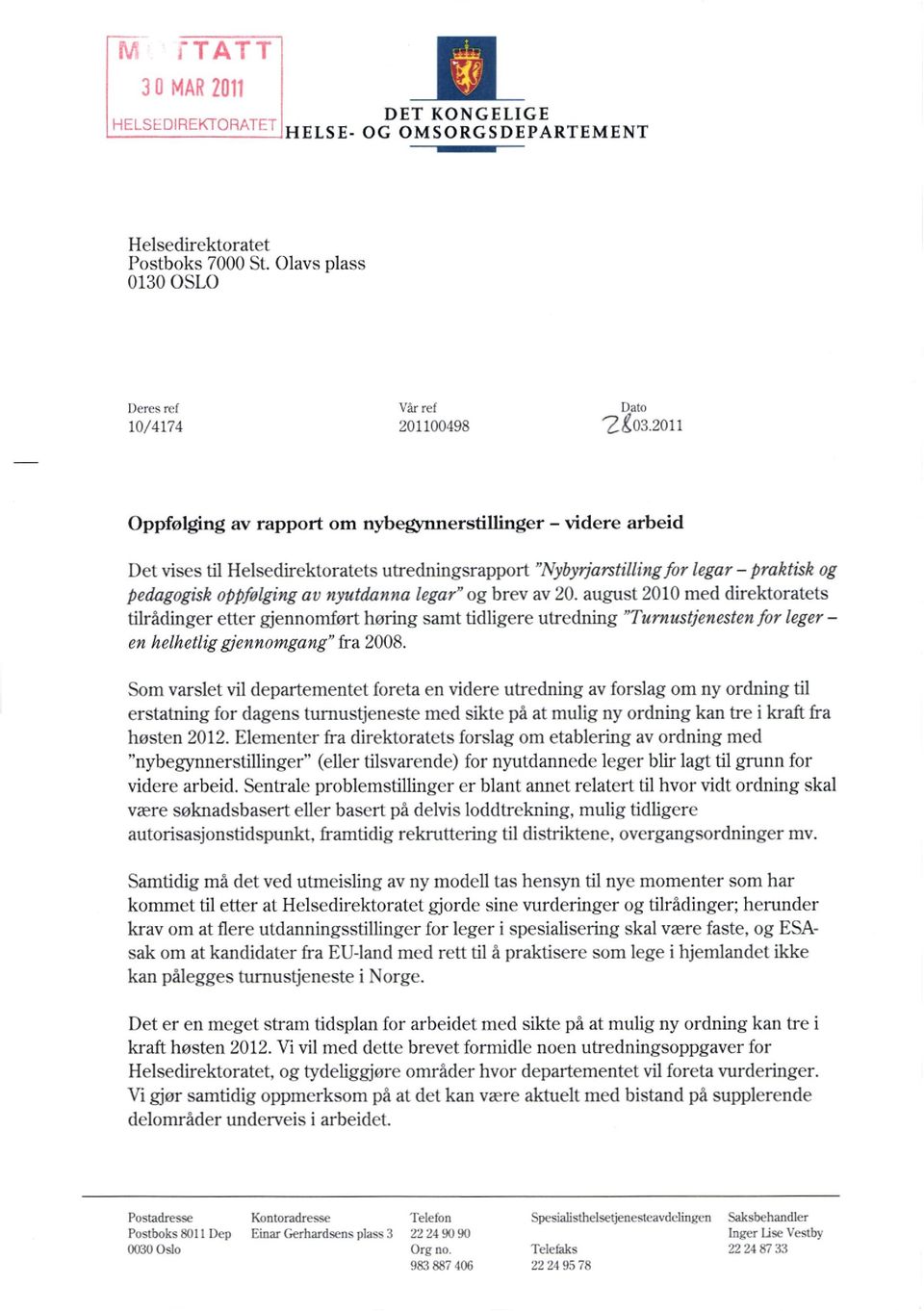 og brev av 20. august 2010 med direktoratets tilrådinger etter gjennomført høring samt tidligere utredning "Turnustjenesten for leger en helhetlig gjennomgang" fra 2008.
