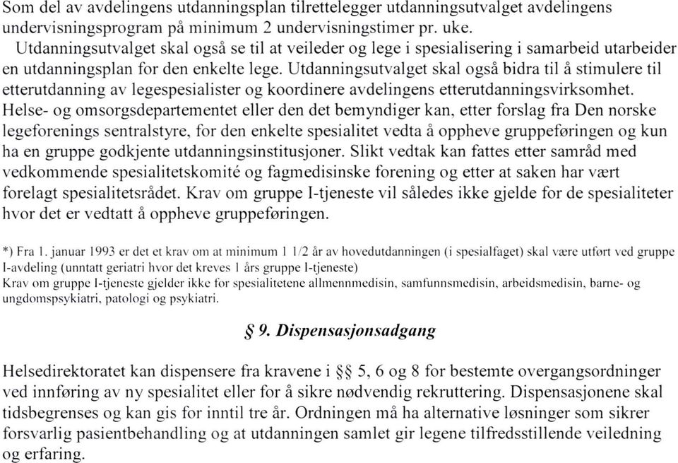 Utdanningsutvalget skal også bidra til å stimulere til etterutdanning av leuespesialister og koordinere avdelingens etterutdanningsvirksomhet.