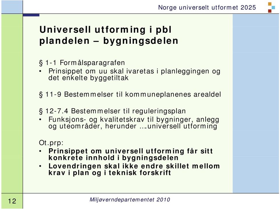 4 Bestemmelser til reguleringsplan Funksjons- og kvalitetskrav til bygninger, anlegg og uteområder, herunder.