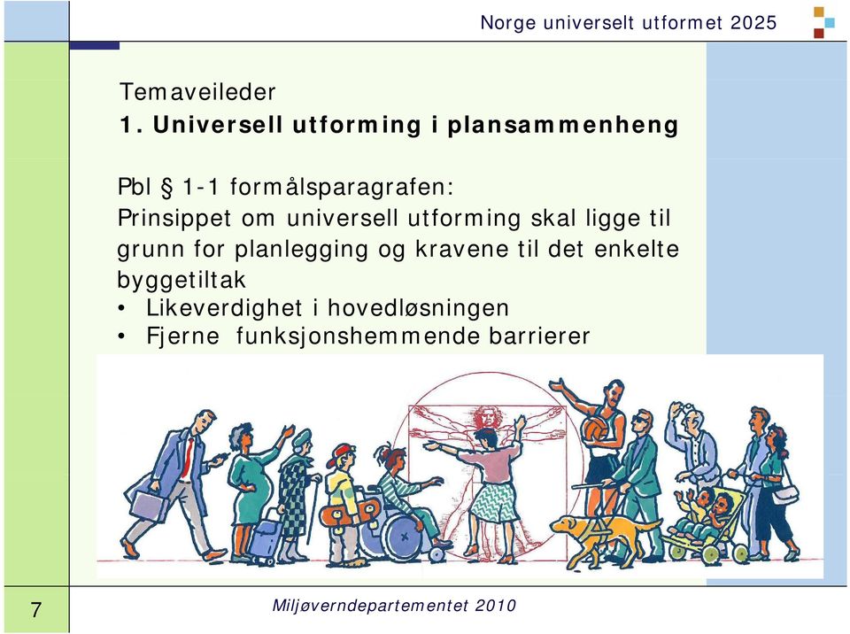 Prinsippet om universell utforming skal ligge til grunn for planlegging